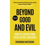 Beyond Good and Evil: Friedrich Nietzsche (Classics Reimagined) - Modern Literary Philosophy Unveiled
