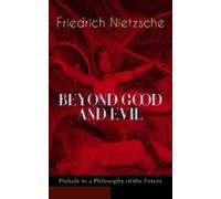Beyond Good And Evil - Prelude To A Philosophy Of The Future (ebook)