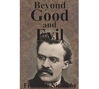 Beyond Good And Evil: Prelude to a Philosophy of the Future from Friedrich Nietzsche
