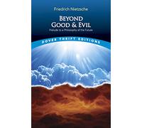 Beyond Good and Evil: Prelude to a Philosophy of the Future (Thrift Editions)