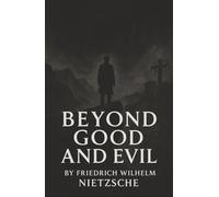 Beyond Good and Evil: Truth, Power, and the Rebellion Against Ordinary Morality