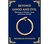 Beyond Good and Evil: Unmasking Morality, Power, and the True Nature of the Self (Large Print Deluxe Hardcover Edition For Easy Reading): 10 (Library of Alexandria)