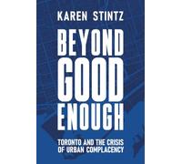 Beyond Good Enough: Toronto and the Crisis of Urban Complacency
