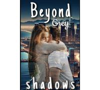Beyond Grey Shadows: Sequel to "Between The Shadows" (Shadows Series)