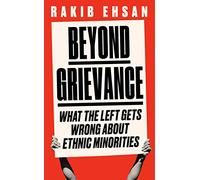 Beyond Grievance: What the Left Gets Wrong about Ethnic Minorities