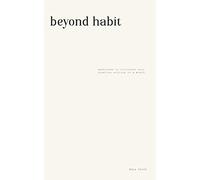 Beyond Habit: Exercises to cultivate your creative writing in a month