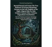 Beyond Hansel and Gretel: The True Darkness of German Mythology: German on the Left, English on the Right: Aligned Side-by-Side: Grimm's Unseen Tales ... Mysterien: Germany's Dark Folklore & Legends)