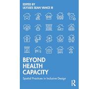 Beyond Health Capacity: Spatial Practices in Inclusive Design