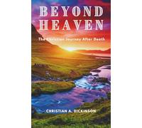 Beyond Heaven: The Christian Journey After Death