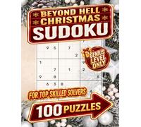 Beyond Hell Christmas Sudoku: 100 Extreme Puzzles for Your Holiday Season (Beyond Hell Sudoku)