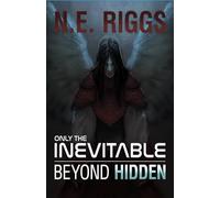 Beyond Hidden: A Space Fantasy Adventure (Only the Inevitable)