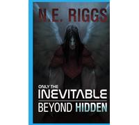 Beyond Hidden: A Space Fantasy Adventure (Only the Inevitable)