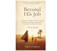 Beyond His Job: A Family’s Journey in Saudi Arabia: How Wives and Children Build Identity, Community, and Purpose Abroad