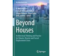 Beyond Houses: Architectural Thinking and Practice for Climate, Disaster and Forced Displacement Crises (The Urban Book Series)