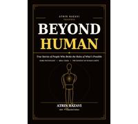 BEYOND HUMAN: How the Brain Works, Perception, and the Limits of Human Intelligence
