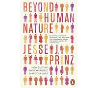 Beyond Human Nature: How Culture and Experience Shape Our Lives