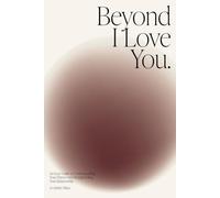 Beyond I Love You: An Easy Guide to Understanding Your Partner and Strengthening Your Relationship