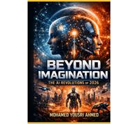 Beyond Imagination: The AI Revolutions of 2026: How World Models, AI Agents, and Embodied Intelligence Are Redefining Our Future