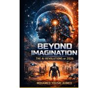 Beyond Imagination: The AI Revolutions of 2026: How World Models, AI Agents, and Embodied Intelligence Are Redefining Our Future