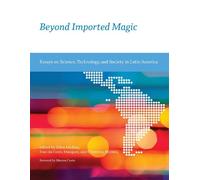 Beyond Imported Magic: Essays on Science, Technology, and Society in Latin America (Inside Technology)