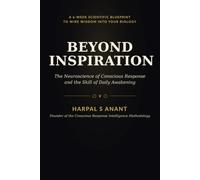 Beyond Inspiration: The Neuroscience of Conscious Response and the Skill of Daily Awakening
