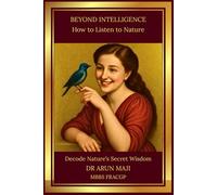 BEYOND INTELLIGENCE: HOW TO LISTEN TO NATURE (Healing Words: Inspirational Motivational Powerful Beautiful Peaceful)