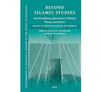 Beyond Islamic Studies: Interdisciplinary Approaches to Method, Theory, and Culture. Essays in Honor of Jonas Otterbeck: 26 (Supplements to Method & Theory in the Study of Religion)