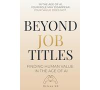 BEYOND JOB TITLES: Finding Human Value in the Age of AI