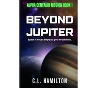 Beyond Jupiter: Alpha Centauri Mission Book 1