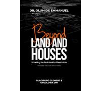 BEYOND LAND AND HOUSES: Unlocking The Real Wealth of Real Estate