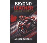 BEYOND LEATHER: The story behind Canadian Riding Apparel - How passion, innovation and community shaped streetwear for riders