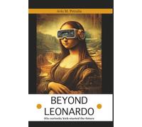 Beyond Leonardo: His curiosity kick-started the future