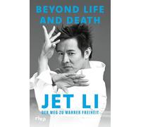 Beyond Life and Death: Der Weg zu wahrer Freiheit | Die Autobiografie der Ikone von Kampfkunst und Martial-Arts | Deutsche Ausgabe