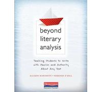 Beyond Literary Analysis: Teaching Students to Write with Passion and Authority about Any Text