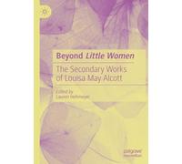 Beyond Little Women: The Secondary Works of Louisa May Alcott