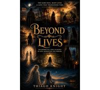 Beyond lives: The same soul. Many lives. A love that trancends time.