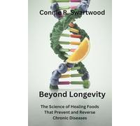 Beyond Longevity: The Science of Healing Foods That Prevent and Reverse Chronic Diseases