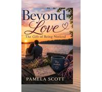 Beyond Love: The Gift of Being Noticed