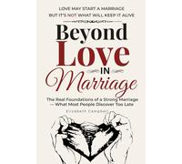 Beyond Love: The Real Foundations of a Strong Marriage - What Most People Discover Too Late