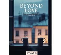 Beyond Love: Together Through the Hard Days