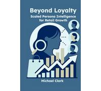 Beyond Loyalty: Scaled Persona Intelligence for Retail Growth