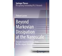 Beyond Markovian Dissipation at the Nanoscale: Towards Quantum Design Rules for Bio-organic Nanodevices (Springer Theses)
