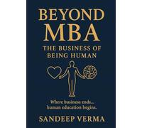 Beyond MBA - The Business of Being Human
