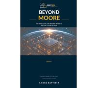 Beyond Moore: The Magic of AI, the Machine Behind It, and the Future of Work
