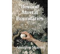 Beyond Mortal Boundaries: and Commentary (Books by Annalee Skarin)