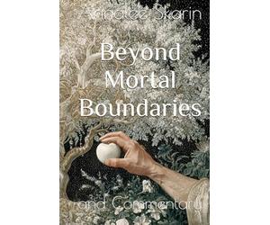 Beyond Mortal Boundaries: and Commentary (Books by Annalee Skarin)