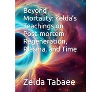 Beyond Mortality: Zelda’s Teachings on Post-mortem Regeneration, Plasma, and Time (Lessons from Zelda)