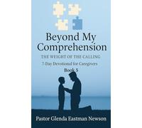 Beyond My Comprehension: The Weight of the Calling Book 5 (Caregivers Journey)