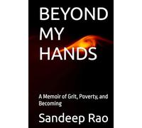 BEYOND MY HANDS: A Memoir of Grit, Poverty, and Becoming