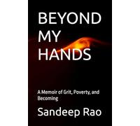 BEYOND MY HANDS: A Memoir of Grit, Poverty, and Becoming